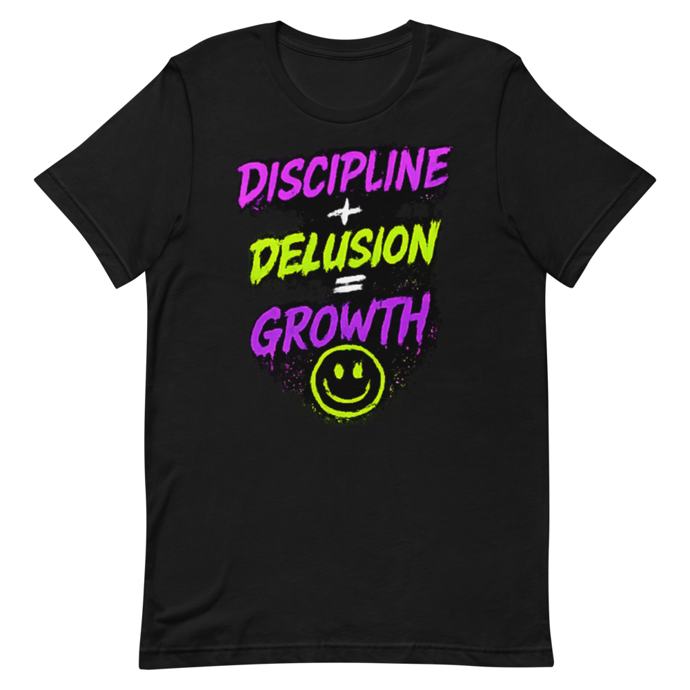 Discipline + Delusion = Growth Tee