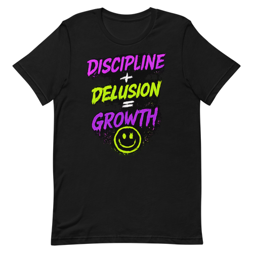 Discipline + Delusion = Growth Tee
