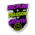 Discipline + Delusion = Growth Sticker preview