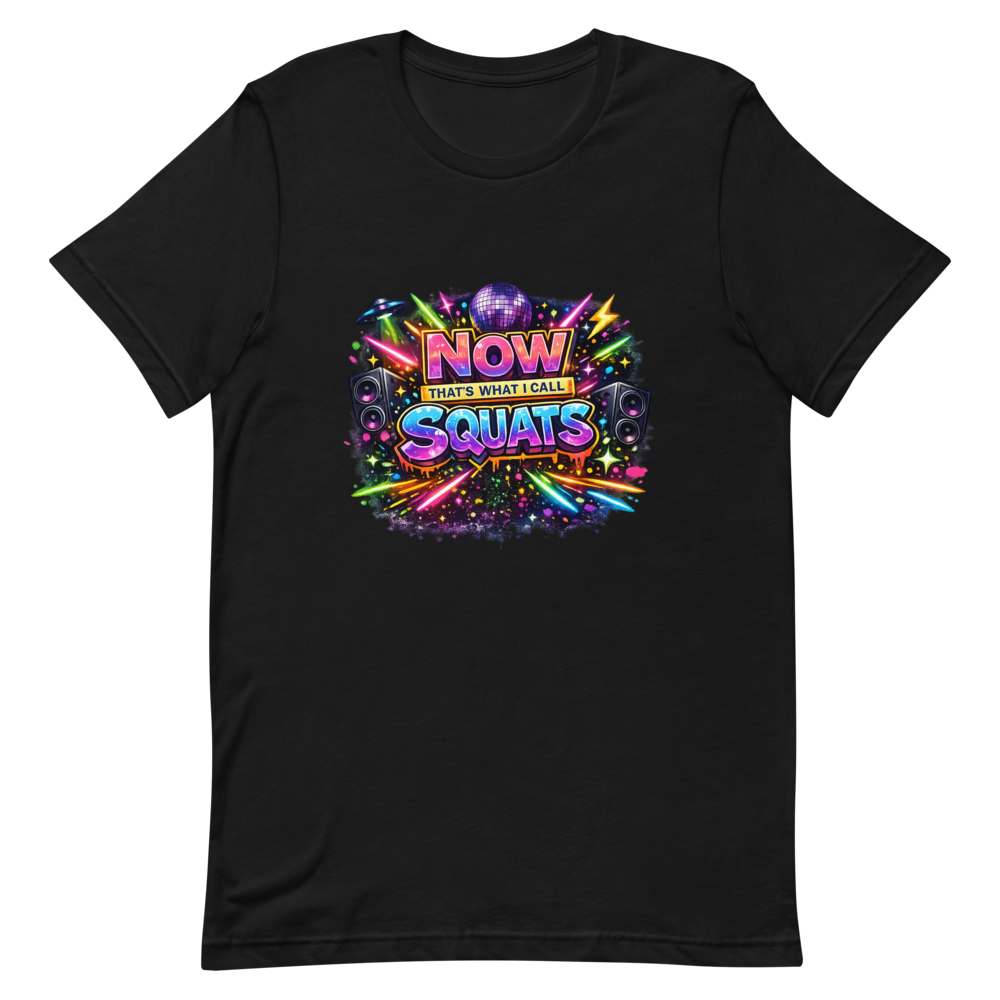 Now Thats What I Call Squats Tee