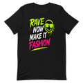 Rave Now Make It Fashion Tee