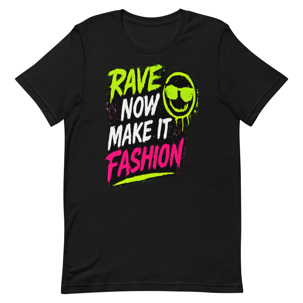 Rave Now Make It Fashion Tee