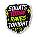 Squats Today Raves Tonight Sticker preview